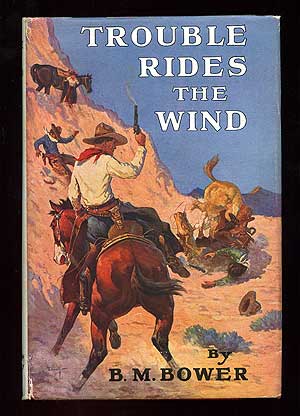 Item #93224 Trouble Rides the Wind. B. M. BOWER.