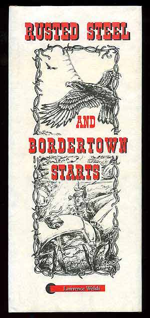 Item #93646 Rusted Steel and Bordertown Starts. Lawrence WELCH.