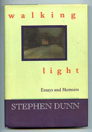 Item #93927 Walking Light: Essays and Memoirs. Stephen DUNN.
