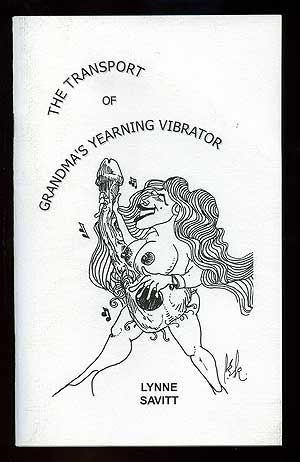Item #94084 The Transport of Grandma's Yearning Vibrator. Lynne SAVITT.