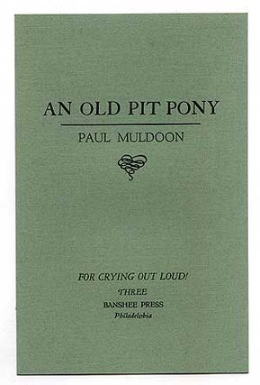 Item #94236 An Old Pit Pony. Paul MULDOON