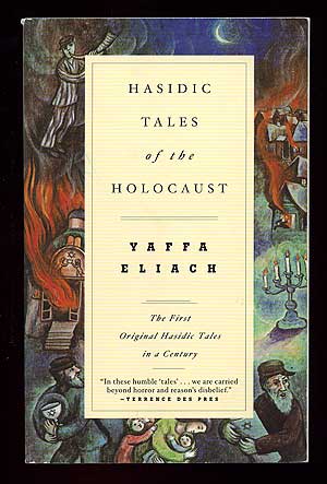 Item #94339 Hasidic Tales of the Holocaust. Yaffa ELIACH.