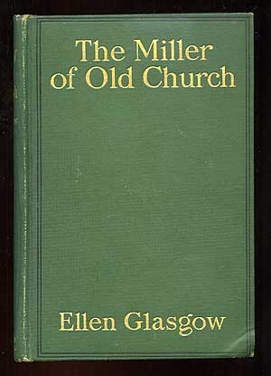Item #94377 The Miller of Old Church. Ellen GLASGOW