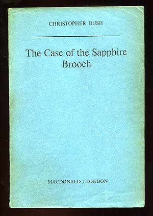 Item #94612 The Case of the Sapphire Brooch. Christopher BUSH.