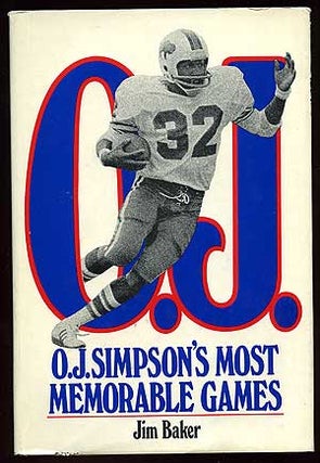Item #94614 O.J. Simpson's Most Memorable Games. Jim BAKER