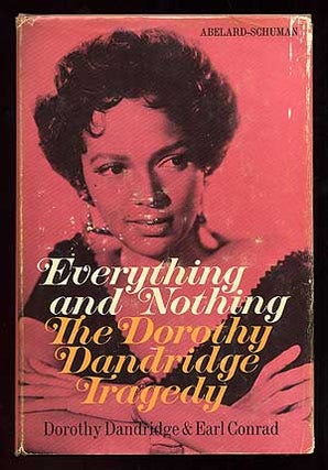 Item #94673 Everything and Nothing: The Dorothy Dandridge Tragedy. Dorothy DANDRIDGE, Earl Conrad