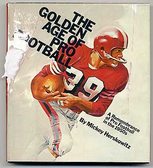 Item #94683 The Golden Age of Pro Football: A Remembrance of Pro Football in the 1950s. Mickey...