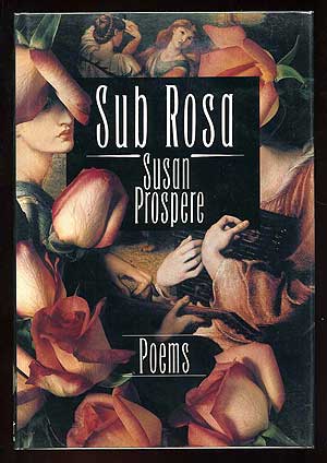 Item #94694 Sub Rosa. Susan PROSPERE.
