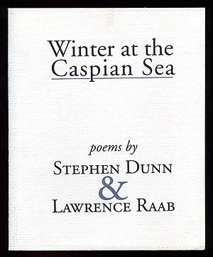 Item #94772 Winter at the Caspian Sea. Stephen DUNN, Lawrence Raab.
