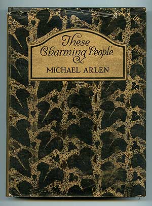 Item #94877 These Charming People: Being a Tapestry of the Fortunes, Follies, Adventures, Gallantries and General Activities of Shelmerdene (That Lovely Lady), Lord Tarlyon, Mr. Michael Wagstaffe, Mr. Ralph Wyndham Trevor and Some Others of Their Friends of the Lighter Sort. Michael ARLEN.
