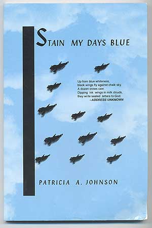 Item #95058 Stain My Days Blue (a collection of poems). Patricia A. JOHNSON.