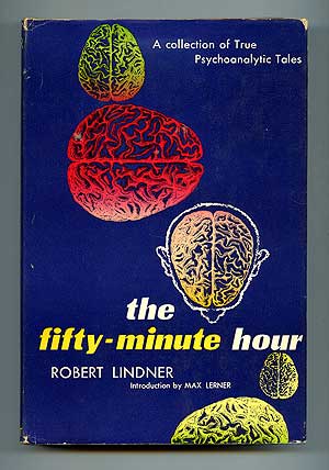 Item #95177 The Fifty-Minute Hour: A Collection of True Psychoanalytic Tales. Robert LINDNER.