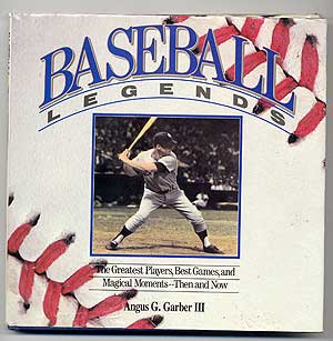 Item #95402 Baseball Legends: The Greatest Players, Best Games, and Magical Moments--Then and...