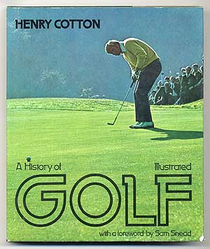 Item #95405 A History of Golf Illustrated. Henry COTTON