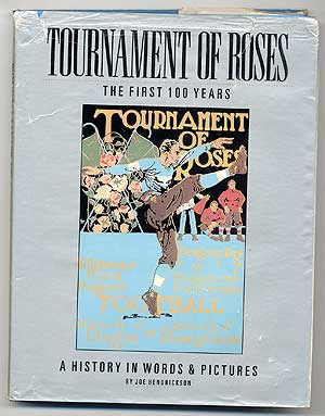 Item #95450 Tournament of Roses: The First 100 Years. Joe HENDRICKSON