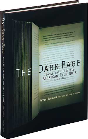 Item #95592 The Dark Page: Books that Inspired American Film Noir, 1940-1949. Kevin JOHNSON.
