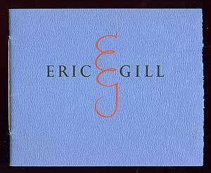 Item #95686 Eric Gill 1882-1940. This monograph was first printed as a broadsheet for the Eric Gill exhibition at the Stanford Library November 7, 1954. Eric GILL.