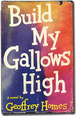 Item #95701 Build My Gallows High. Geoffrey HOMES.