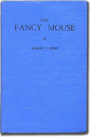 Item #95736 The Fancy Mouse. Albert C. JUDE.