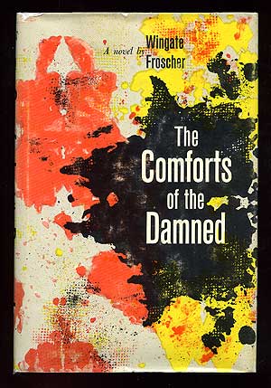 Item #95759 The Comforts of the Damned. Wingate FROSCHER.