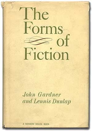 Item #95830 The Forms of Fiction. John GARDNER, Lennis Dunlap
