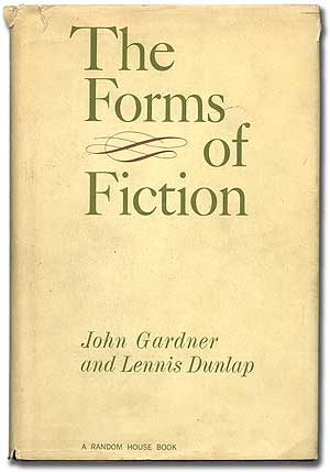 Item #95830 The Forms of Fiction. John GARDNER, Lennis Dunlap.