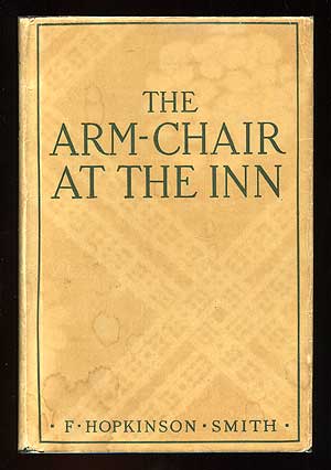 Item #96290 The Arm-Chair at the Inn. F. Hopkinson SMITH.