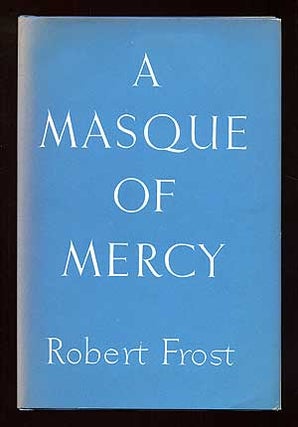 Item #96410 A Masque of Mercy. Robert FROST