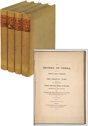 Item #96486 The History of Persia from the Most Early Period to the Present Time: Containing an Account of the Religion, Government, Usages, and Character of the Inhabitants of that Kingdom. John MALCOLM, Colonel Sir.