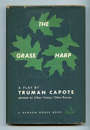 Item #96599 The Grass Harp: A Play. Truman CAPOTE