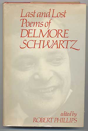Item #96734 Last and Lost Poems. Edited by Robert Phillips. Delmore SCHWARTZ.