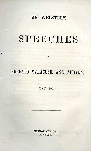 Item #96971 Mr. Webster's Speeches at Buffalo, Syracuse, and Albany, May, 1851. Daniel WEBSTER.
