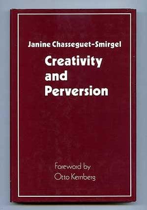Item #97033 Creativity and Perversion. Janine CHASSEGUET-SMIRGEL