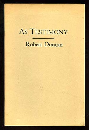 Item #97097 As Testimony: The Poem & The Scene. Robert DUNCAN