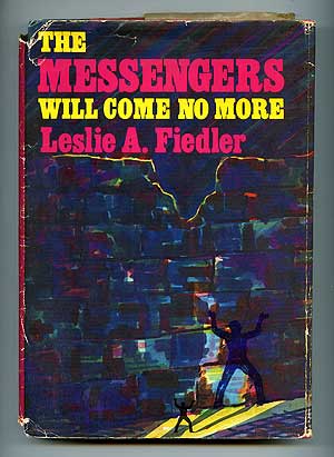 Item #97200 The Messengers Will Come No More. Leslie A. FIEDLER.