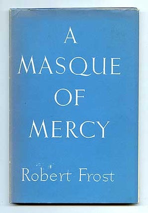 Item #97372 A Masque of Mercy. Robert FROST