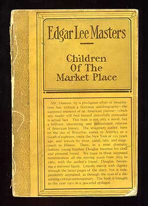 Item #97383 Children of the Market Place. Edgar Lee MASTERS