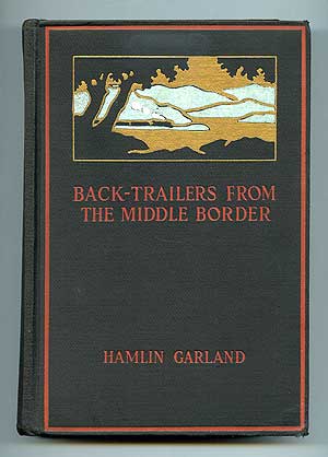 Item #97418 Back-Trailers from the Middle Border. Hamlin GARLAND