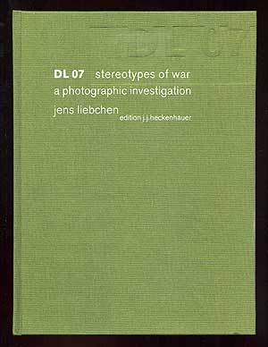 Item #97561 DL 07 Stereotypes of War: A Photographic Investigation. Jens LIEBECHEN.