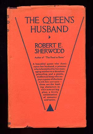 Item #97707 The Queen's Husband. Robert E. SHERWOOD.