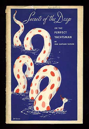 Item #97727 Secrets of the Deep or The Perfect Yachtsman. SEUSS Dr., Old Captain Taylor.