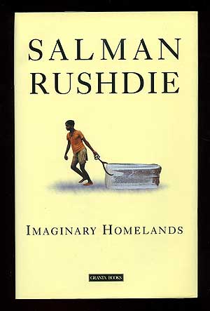 Item #97791 Imaginary Homelands: Essays and Criticism 1981-1991. Salman RUSHDIE.