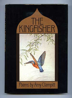 Item #97829 The Kingfisher. Amy CLAMPITT.