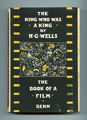 Item #98307 The King Who Was a King: The Book of a Film. H. G. WELLS