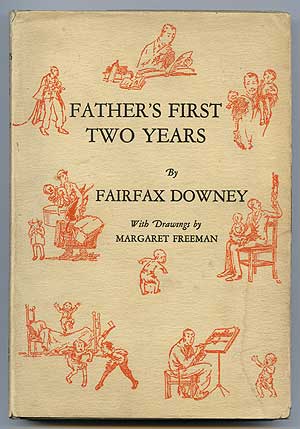 Item #98392 Father's First Two Years. Fairfax DOWNEY.