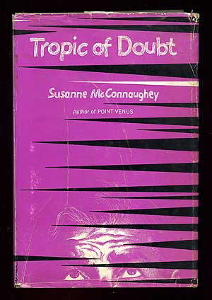 Item #98442 Tropic of Doubt. Susanne McCONNAUGHEY.