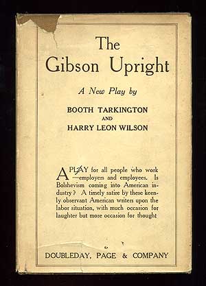 Item #98510 The Gibson Upright. Booth TARKINGTON, Harry Leon Wilson