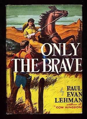 Item #98515 Only the Brave. Paul Evan LEHMAN.
