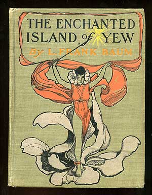 Item #98589 The Enchanted Island of Yew. L. Frank BAUM.
