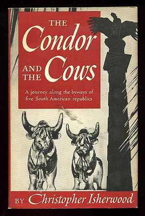 Item #98720 The Condor and the Cows. Christopher ISHERWOOD.